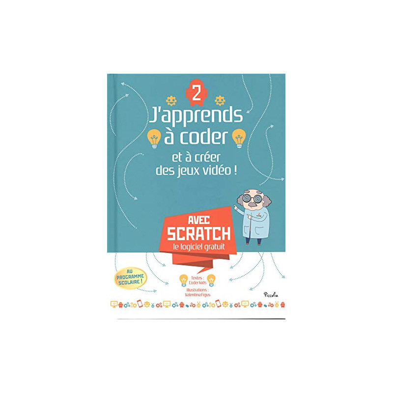 J'apprends à coder et à créer des jeux vidéo ! : Tome 2