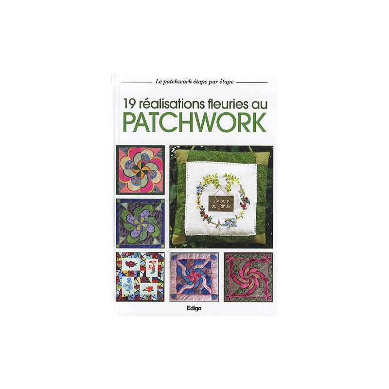 19 Réalisations fleuries au patchwork