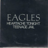 Heartache Tonight / Teenage Jail