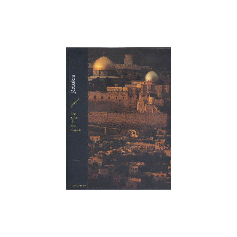 Jérusalem : Cité sainte de trois religions (Les Hauts lieux de la...