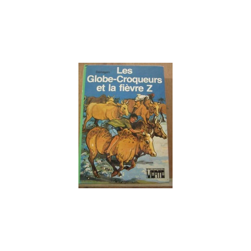 donagan Les globe croqueurs et la Fièvre z Bibliothèque verte