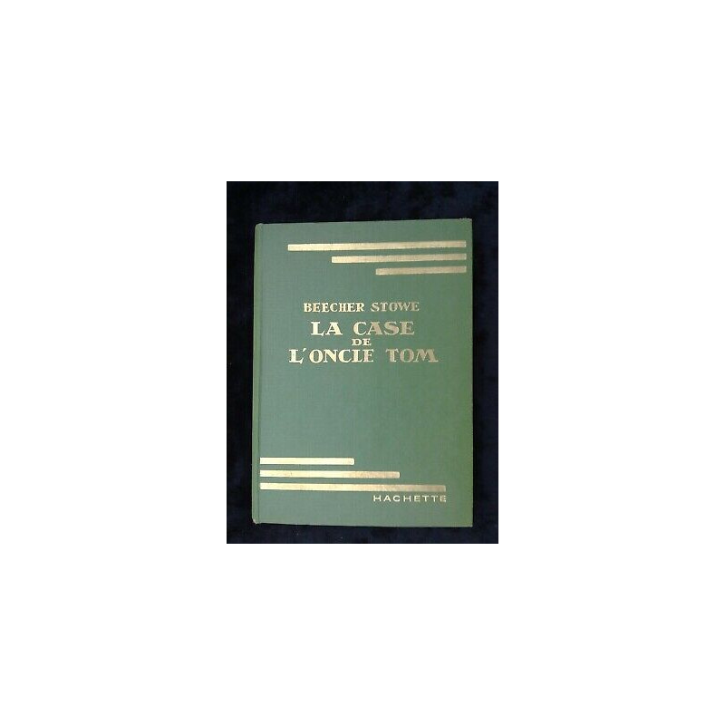 Beecher stowe La case de l'Oncle tom hachette bibliothèque verte