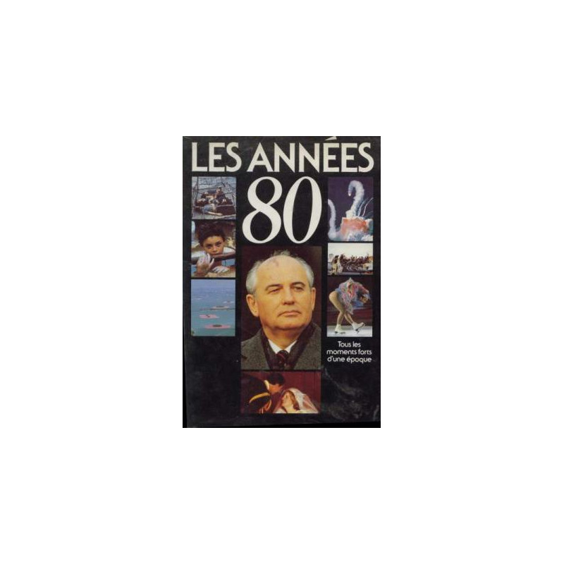 Les années 80 tous les moments forts de l'époque