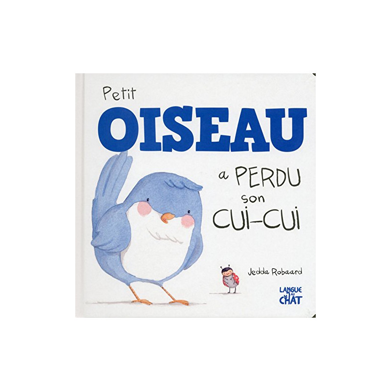 Petit Oiseau a perdu son cui-cui Petit Oiseau a perdu son cui-cui