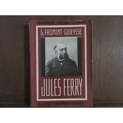 G.FROMENT-GUIEYSSE JULES FERRY avec un portrait et quatre...