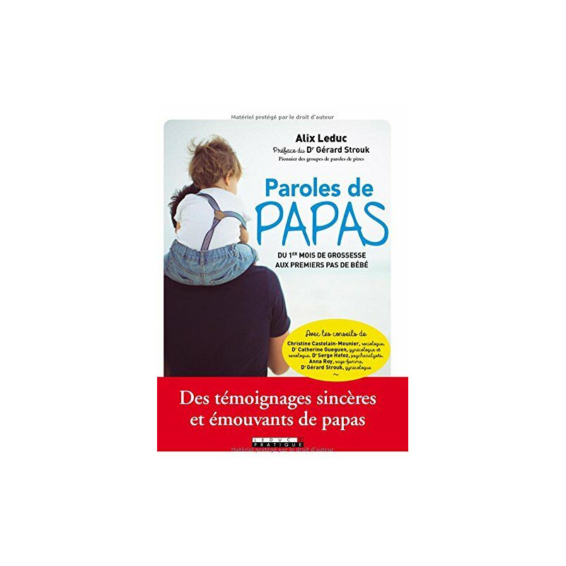Paroles de papas : du 1er mois de grossesse aux premiers pas de...