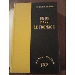 Cleve f adams un os dans le fromage Gallimard Série Noire n120...