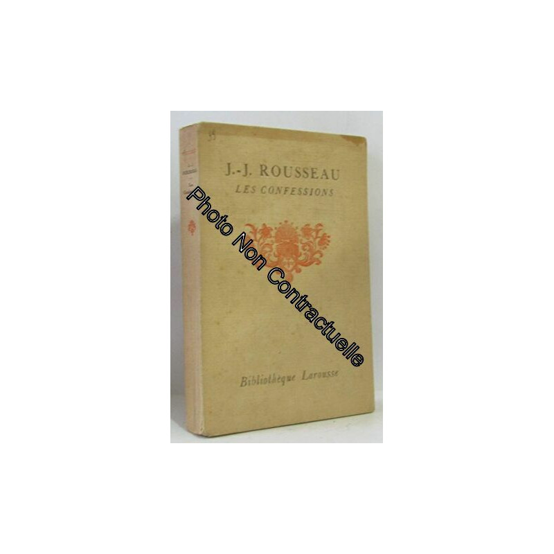 J.-J. Rousseau. Les Confessions extraits suivis illustrés notices...