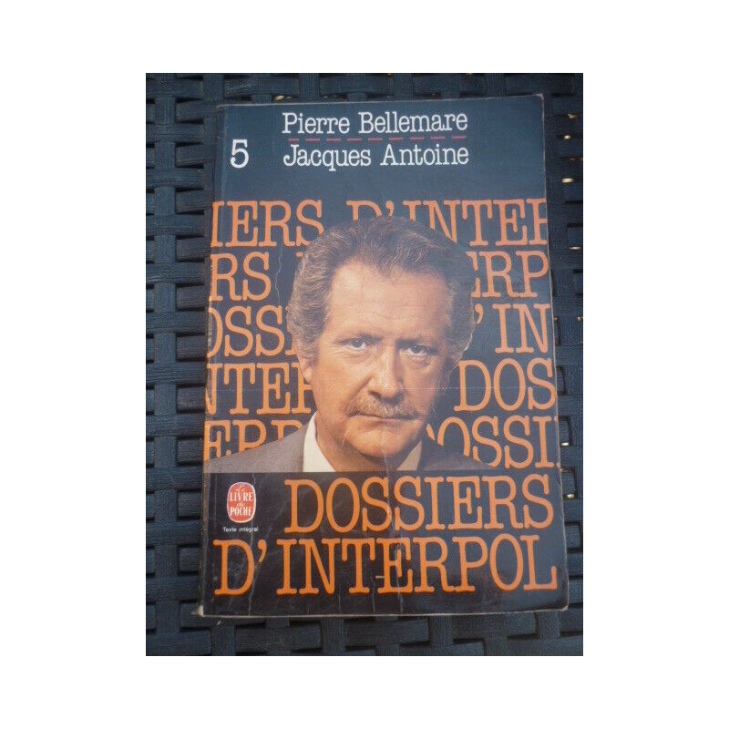 p bellemare j antoine Les dossiers d'Interpol 5 le livre de poche