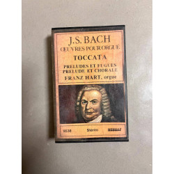 J. S. Bach Oeuvres pour Orgue Toccata - Franz Hart Cassette Audio-K7