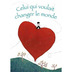 Celui qui voulait changer le monde