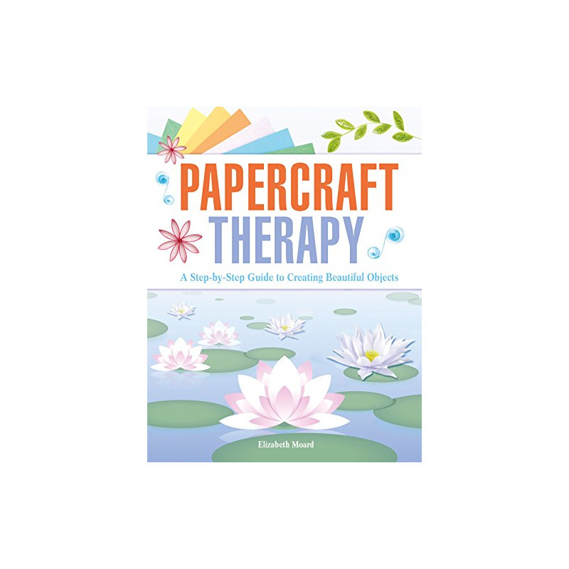 Papercraft Therapy: A Step-by-step Guide to Creating Beautiful Objects