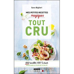 Mes petites recettes magiques tout cru : 100 recettes 100% crues...