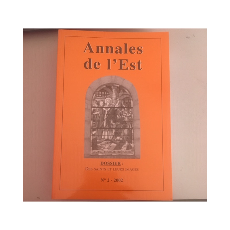 Annales de l'Est N°2 2002 - Dossier: Des Saints et leur Image