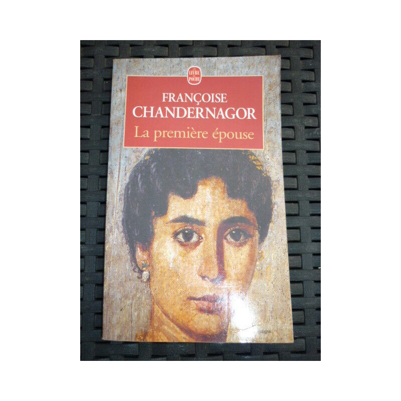 f chandernagor La première épouse Le livre de poche