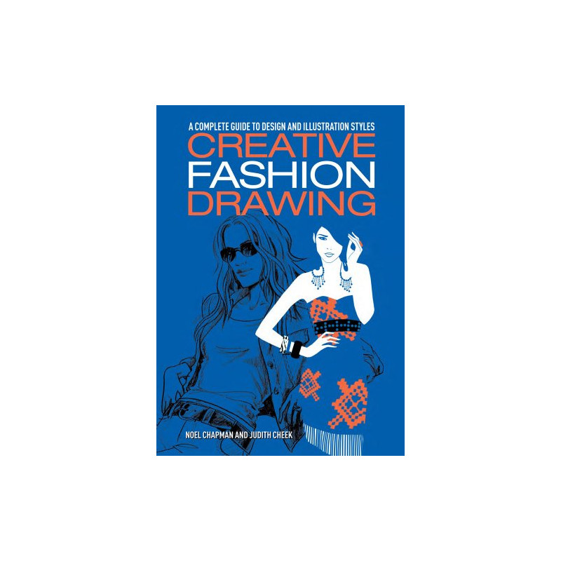 Creative Fashion Drawing: A Complete Guide to Design and...