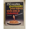250 recettes gourmandes pour mieux vivre avec cholestérol