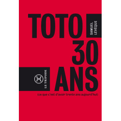 Toto 30 ans...(ce que c'est que d'avoir 30 ans aujourd'hui)