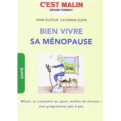 Bien vivre sa ménopause : Nutrition activité physique gestion du...
