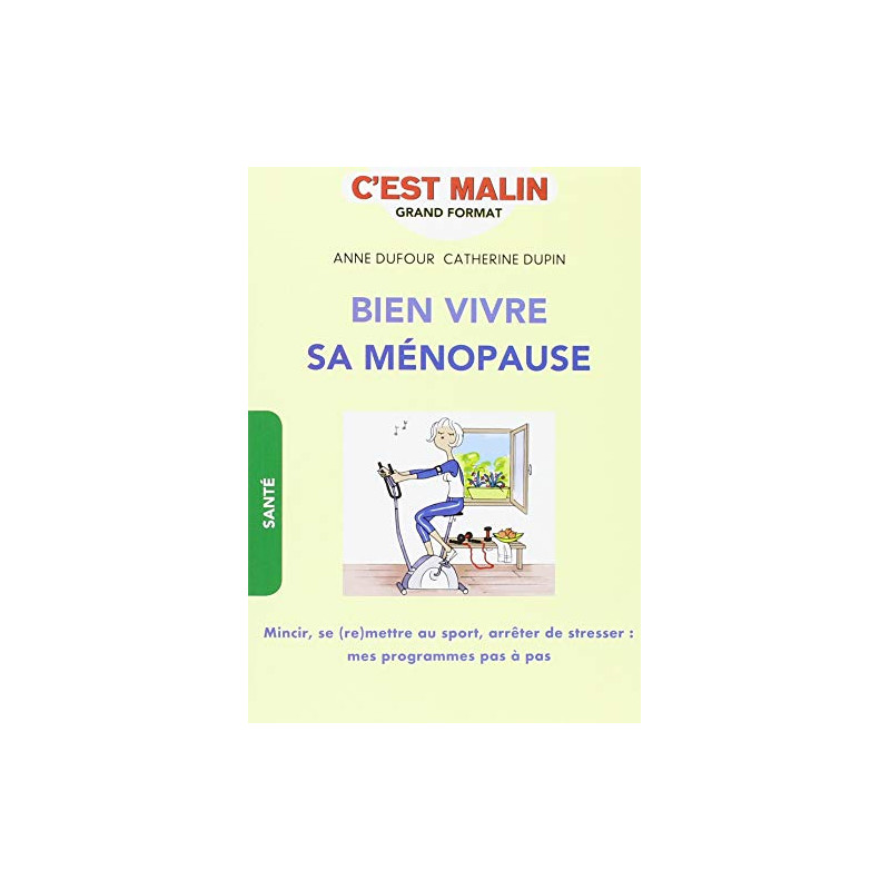 Bien vivre sa ménopause : Nutrition activité physique gestion du... Bien vivre sa ménopause : Nutrition activité physique gestion du...