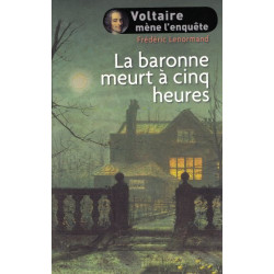 La baronne meurt a cinq heures-voltaire mene l'enquete