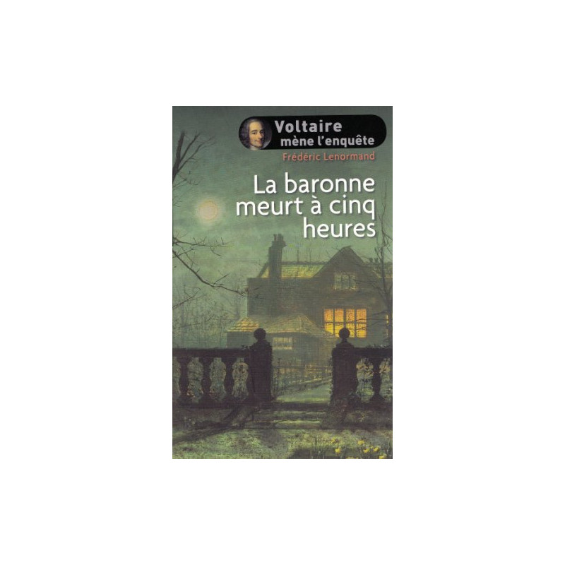 La baronne meurt a cinq heures-voltaire mene l'enquete La baronne meurt a cinq heures-voltaire mene l'enquete