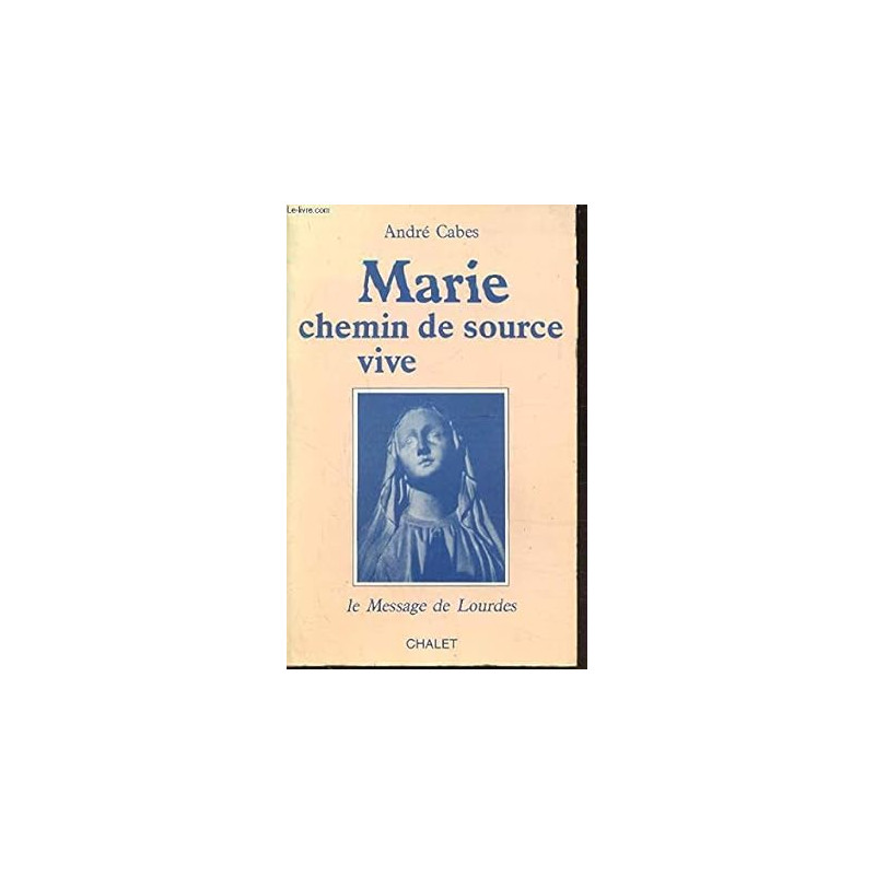 Marie chemin de source vive : le message de lourdes Marie chemin de source vive : le message de lourdes