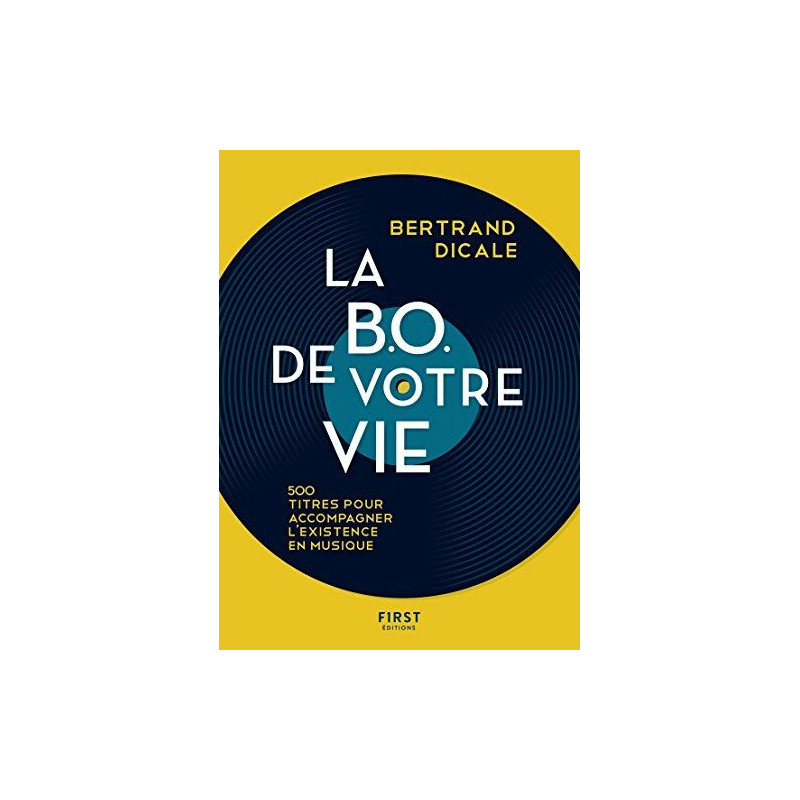 La BO de votre vie - 500 musiques pour accompagner l'existence