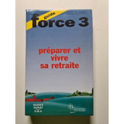 Guide Force 3 Preparer Et Vivre Sa Retraite. 9eme Edition