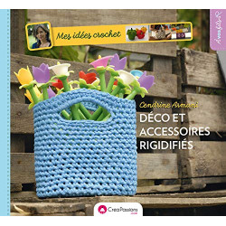 Mes idées crochet : décos et accessoires rigidifiés