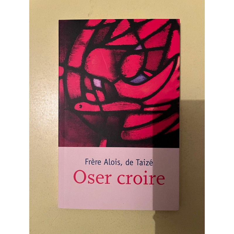 Frere alois de Taizé Oser croire Les Presses de Taizé