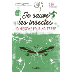 Je sauve les insectes: 10 missions pour ma Terre