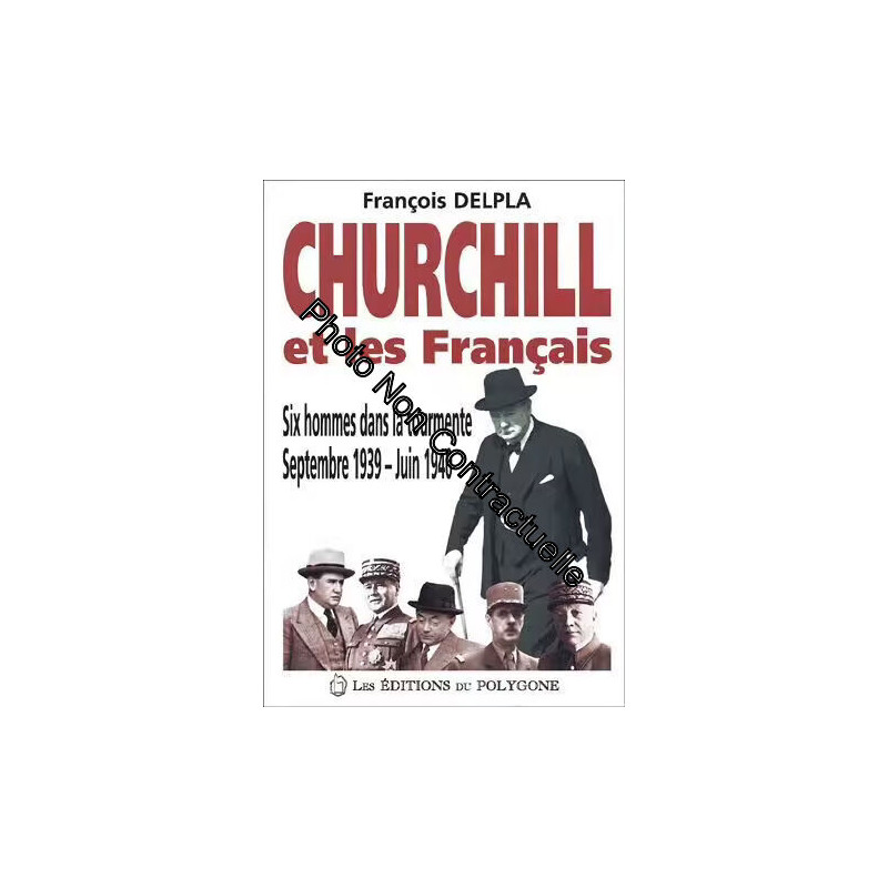 Churchill Et Les Français - Six Hommes Dans La Tourmente Septembre...