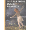Quelque chose que je regrette Quelque chose que je regrette