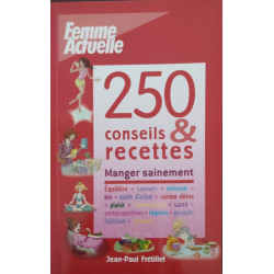 250 Conseils Et Recettes - Manger sainement