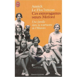 Ces extravagantes soeurs Mitford : Une famille dans la tourmente...