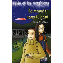 Kévin et les Magiciens tome 7 : Le Monstre sous le pont