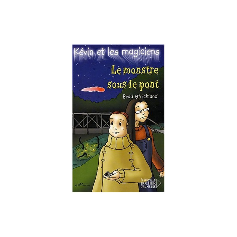 Kévin et les Magiciens tome 7 : Le Monstre sous le pont