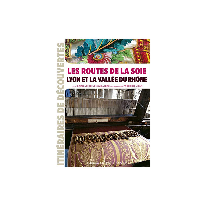ROUTES DE LA SOIE EN VALLEE DU RHONE ROUTES DE LA SOIE EN VALLEE DU RHONE
