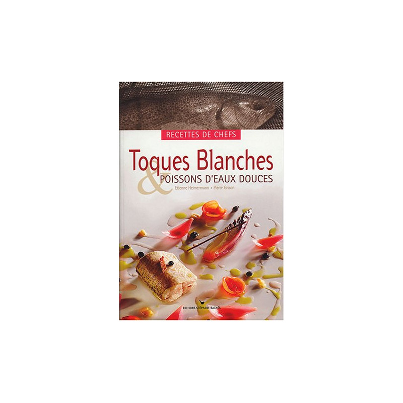 Toques Blanches et poissons d'eaux douces