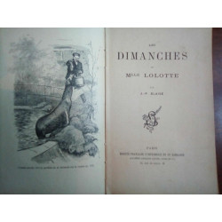 J.-P. Blaise Les dimanches de Mlle Lolotte Soc. Franç. d'Impr. et...