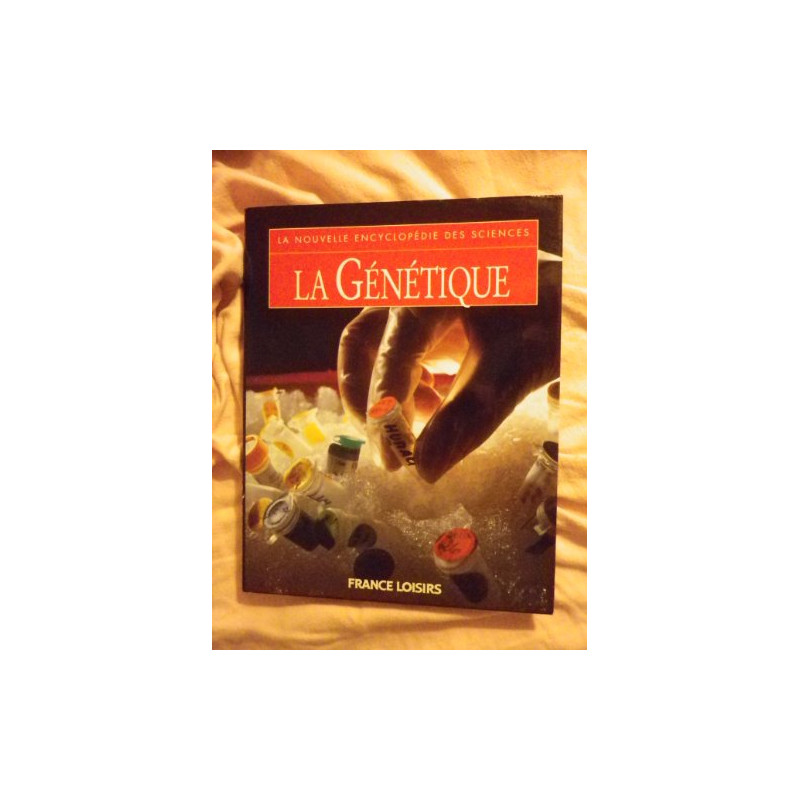 La génétique (La nouvelle encyclopédie des sciences.)