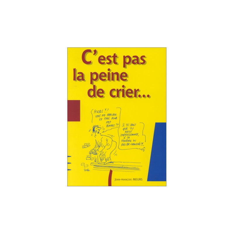 Ce n'est pas la peine de crier Ce n'est pas la peine de crier