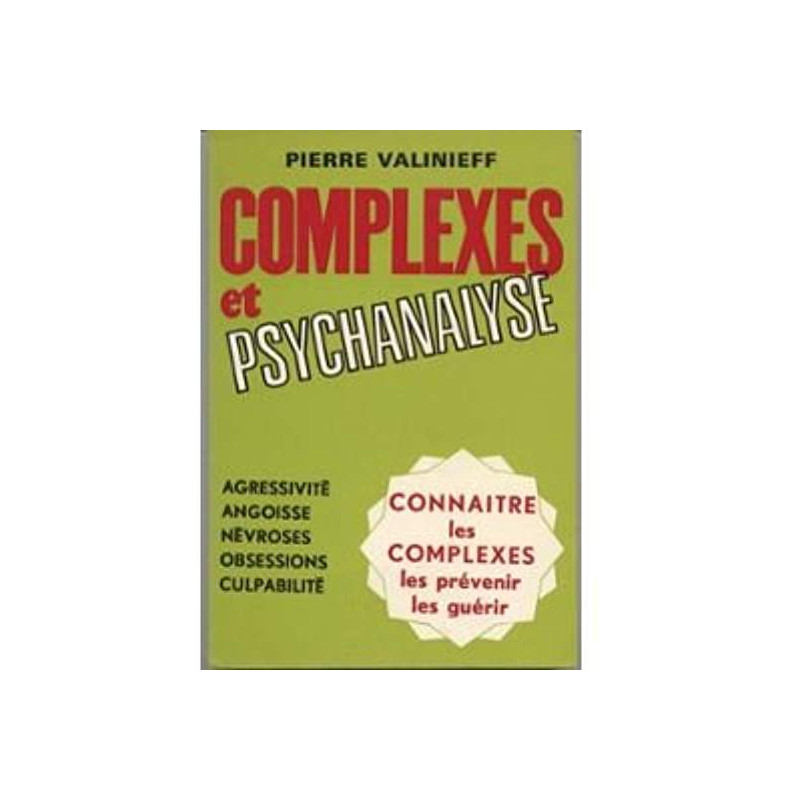COMPLEXES ET PSYCHANALYSE - CONNAITRE LES COMPLEXES LES PREVENIR...