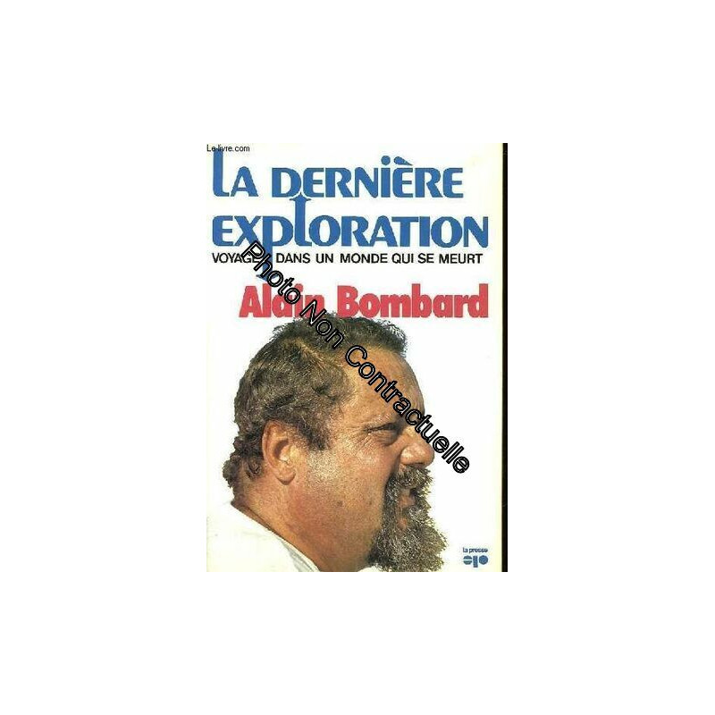La Dernière Exploration - Voyage Dans Un Monde Qui Se Meurt