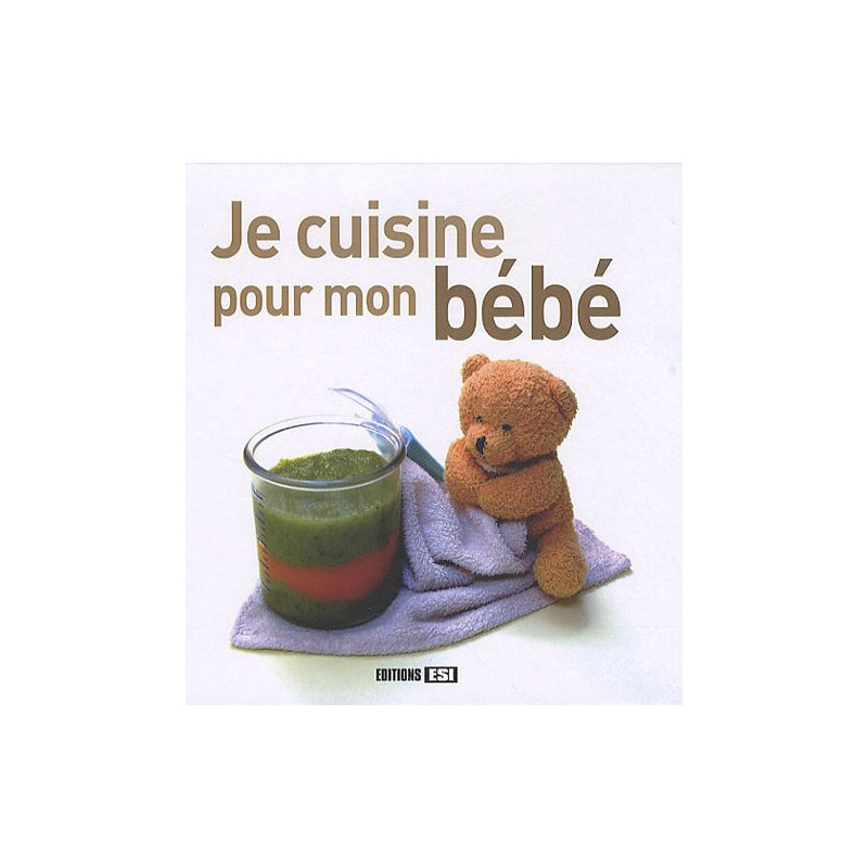 Je cuisine pour mon bébé