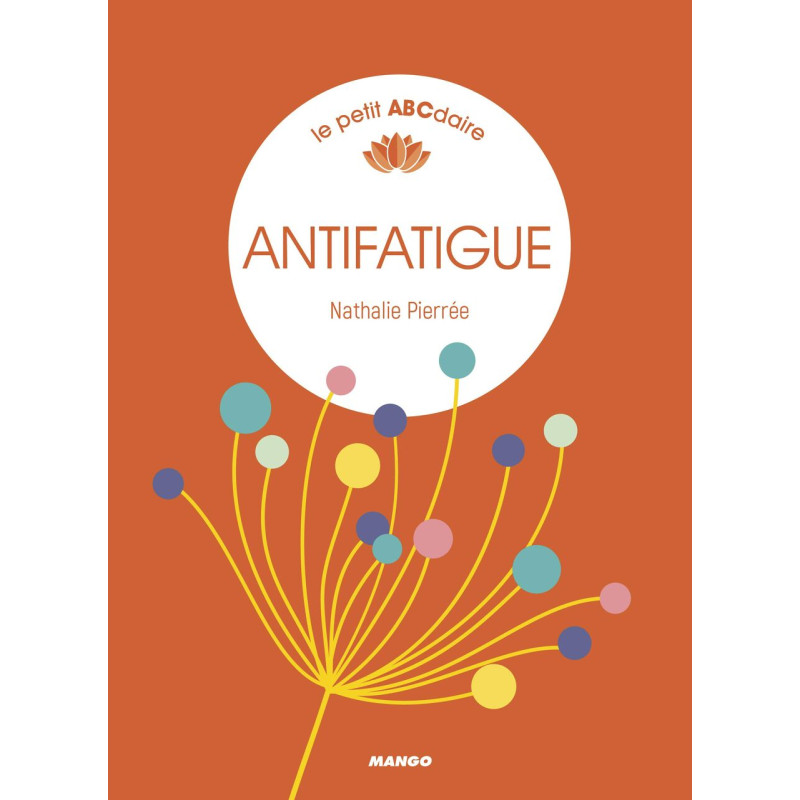 Antifatigue : le petit ABCdaire Antifatigue : le petit ABCdaire