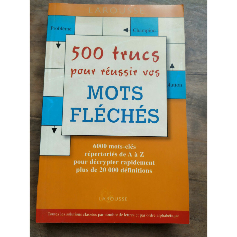 500 trucs pour réussir vos mots fléchés larousse