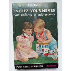 Initiez vous-mêmes vos enfants et adolescents