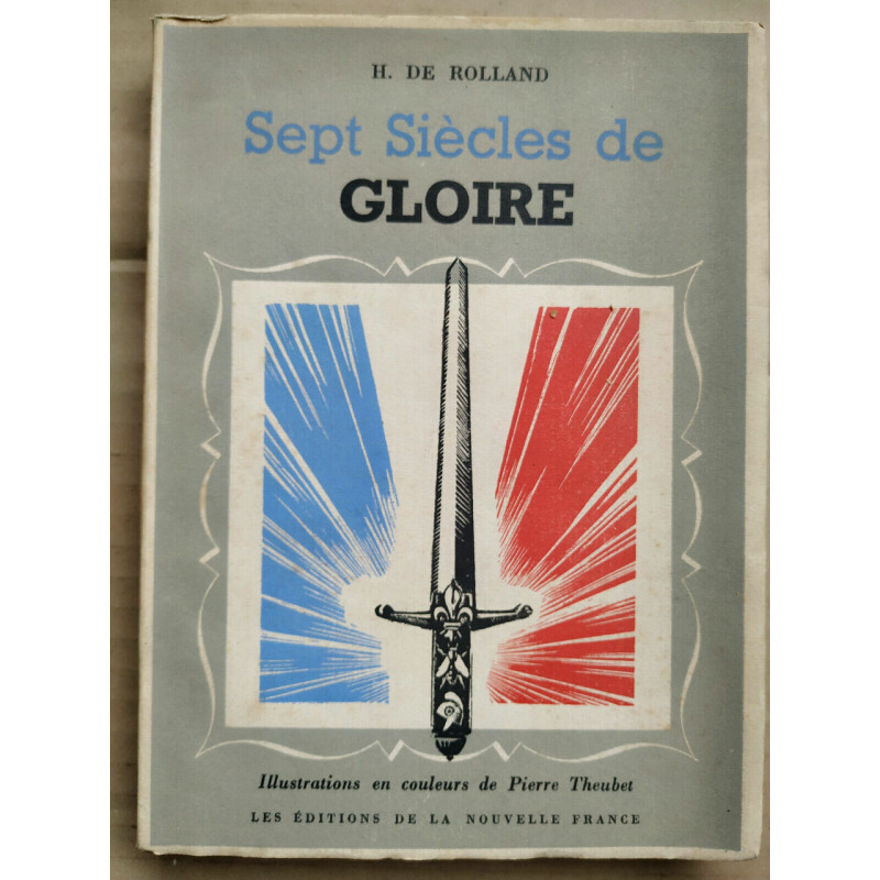 h De Rolland Sept siècles De gloire Les éditions De la Nouvelle france